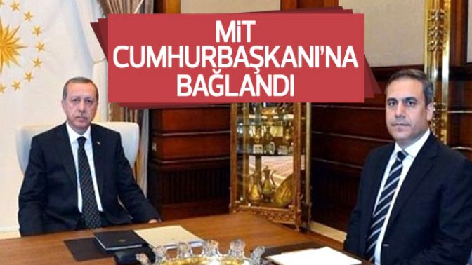 MİT Cumhurbaşkanına bağlandı