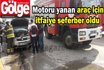 Motoru yanan araç için itfaiye seferber oldu