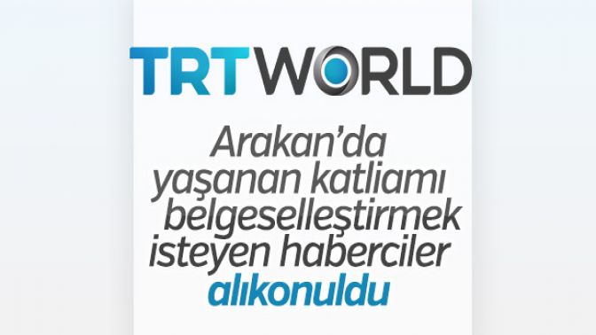 Myanmarda çekim yapan TRT WORLD ekibine gözaltı