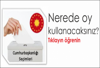 Nerede oy kullanacaksınız? Tıklayın öğrenin