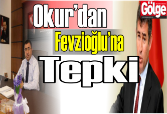 Okur’dan Fevzioğlu’na tepki