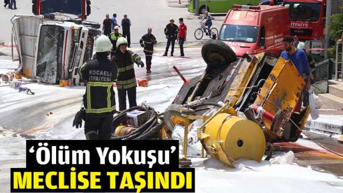 ‘Ölüm Yokuşu’ meclise taşındı