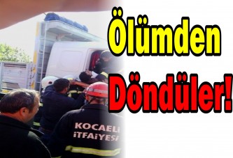 Ölümden Döndüler!