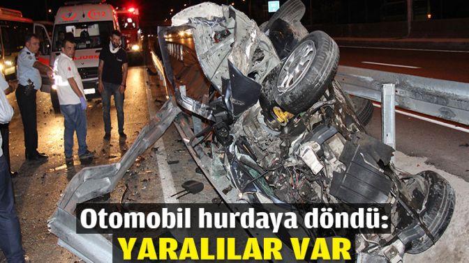 Otomobil hurdaya döndü: Yaralılar var