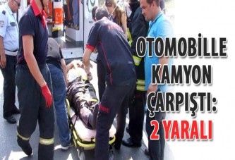 Otomobille kamyon çarpıştı: 2 yaralı