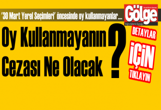 Oy kullanmayanın cezası ne olacak?