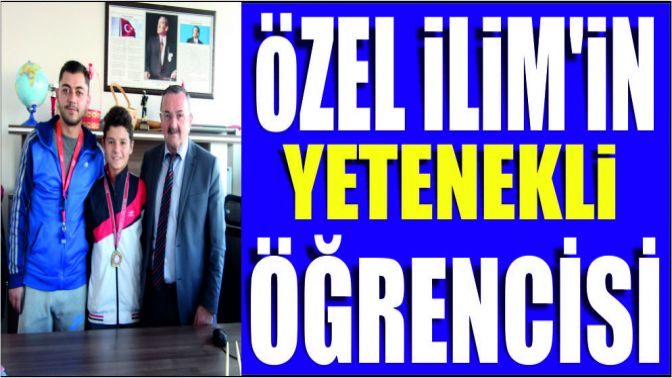 ÖZEL İLİM’İN YETENEKLİ ÖĞRENCİSİ