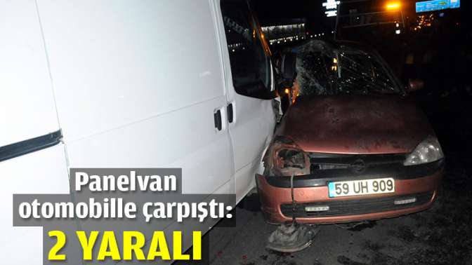 Panelvan otomobille çarpıştı: 2 yaralı