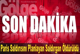 Paris Saldırısını Planlayan Saldırgan Öldürüldü