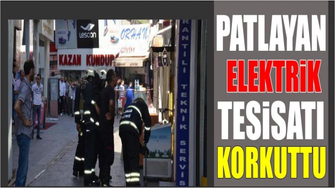 Patlayan elektrik tesisatı korkuttu