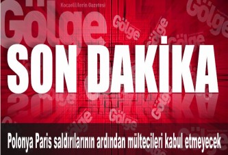 Polonya Paris saldırılarının ardından mültecileri kabul etmeyecek