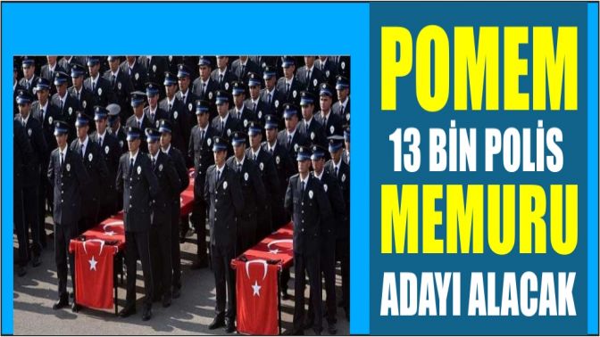 POMEM 13 bin polis memuru adayı alacak