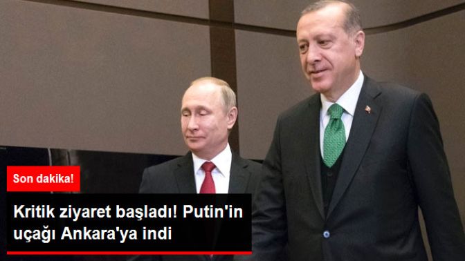 Rusya Devlet Başkanı Putinin Uçağı Ankaraya İndi