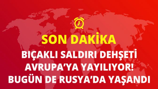 Rusyada Bıçaklı Saldırı! 8 Kişiyi Yaralayan Saldırgan Öldürüldü