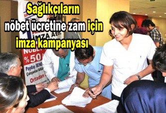 Sağlıkçıların nöbet ücretine zam için imza kampanyası