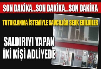 SALDIRIYI YAPANLAR ADLİYEYE SEVK EDİLDİ