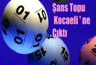 Şans Topu Kocaeli'ne Çıktı