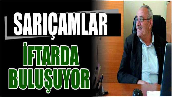 SARIÇAMLAR İFTARDA BULUŞUYOR