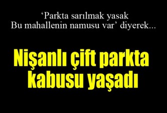 'Sarılmak yasak' diyip gasp etti