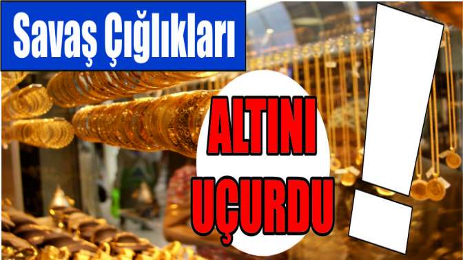 Savaş çığlıkları altını uçurdu!