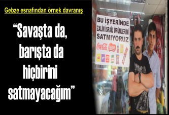 “Savaşta da, barışta da hiçbirini satmayacağım”