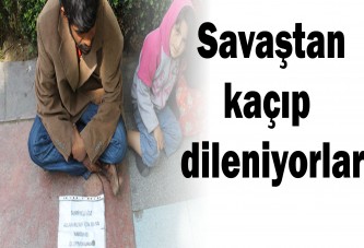 Savaştan kaçıp dileniyorlar