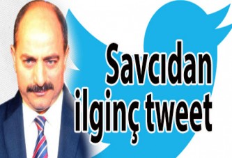 Savcıdan ilginç tweet