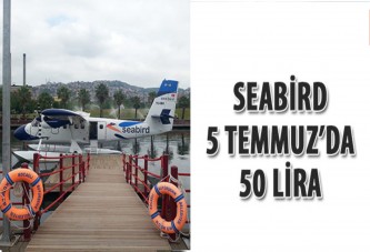 Seabird 5 Temmuz'da 50 lira