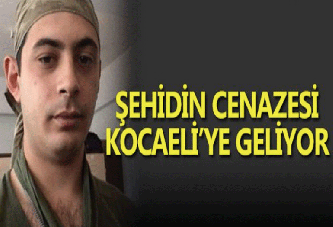 ŞEHİDİN CENAZESİ KOCAELİ'YE GELİYOR