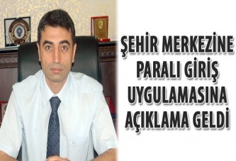 Şehir merkezine paralı giriş uygulamasına açıklama geldi