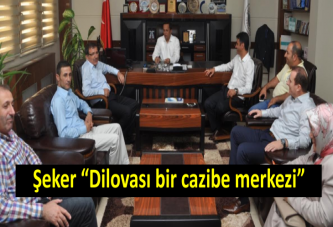 Şeker “Dilovası bir cazibe merkezi”