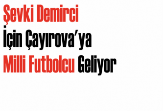 Şevki Demirci İçin Çayırova'ya Milli Futbolcu Geliyor