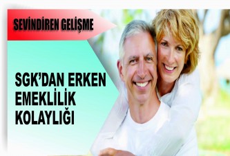 SGK'dan erken emeklilik kolaylığı