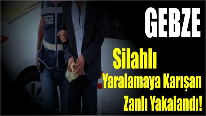 Silahlı yaralamaya karışan zanlı yakalandı!