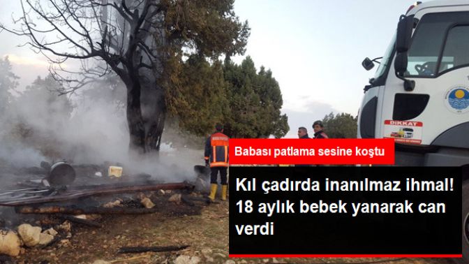 Silifkede Babasının Çadırda Bıraktığı 18 Aylık Bebek Yanarak Can Verdi