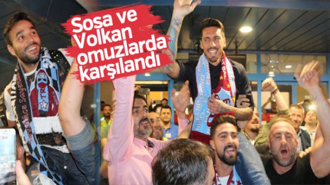 Sosa ve Volkan Şene coşkulu karşılama