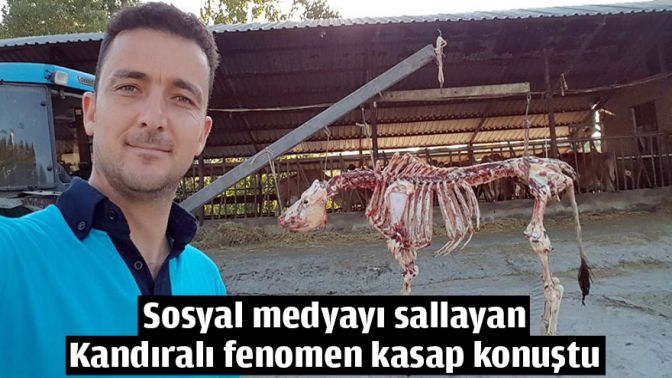 Sosyal medyayı sallayan Kandıralı fenomen kasap konuştu