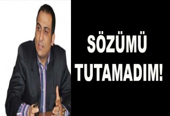 Sözümü tutamadım!