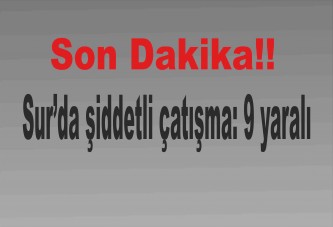 Sur’da şiddetli çatışma: 9 yaralı