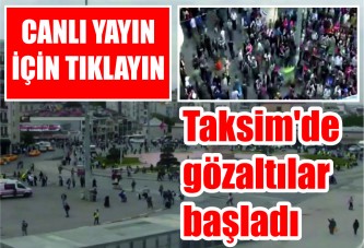 Taksim'de gözaltılar başladı