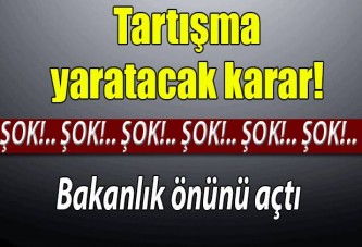 Tartışma yaratacak karar!