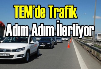 TEM’de trafik adım adım ilerliyor