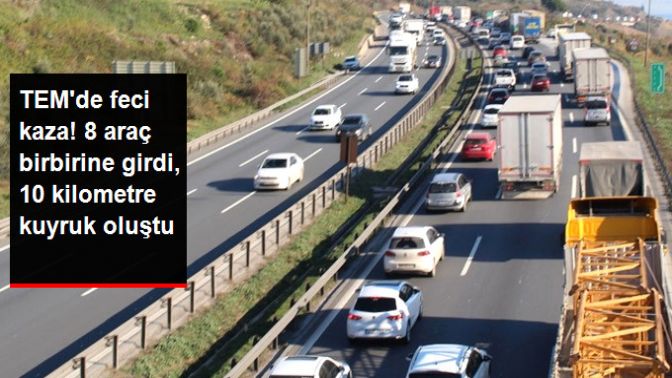 TEMde 8 Aracın Karıştığı Zincirleme Kazanın Ardından 10 Kilometrelik Araç Kuyruğu Oluştu