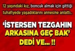 12 yaşındaki kıza istersen tezgahın arkasına geç bak dedi ve..