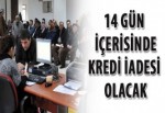 14 gün içerisinde kredi iadesi olacak