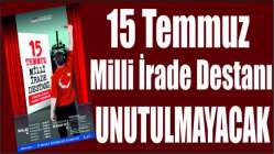 15 Temmuz Milli İrade Destanı unutulmayacak