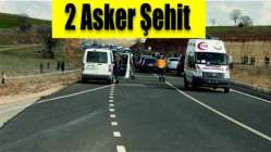 2 ASKER ŞEHİT