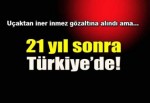 21 yıl sonra Türkiye'de