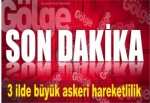 3 ilde büyük askeri hareketlilik