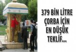 379 bin litre çorba için en düşük teklif 417 bin lira